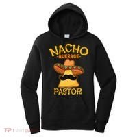 Nacho Average Pastor Preacher Religious Leader Cinco De Mayo Women's Hoodie thumb 0