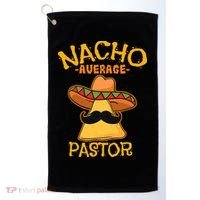 Nacho Average Pastor Preacher Religious Leader Cinco De Mayo Golf Towel thumb 0