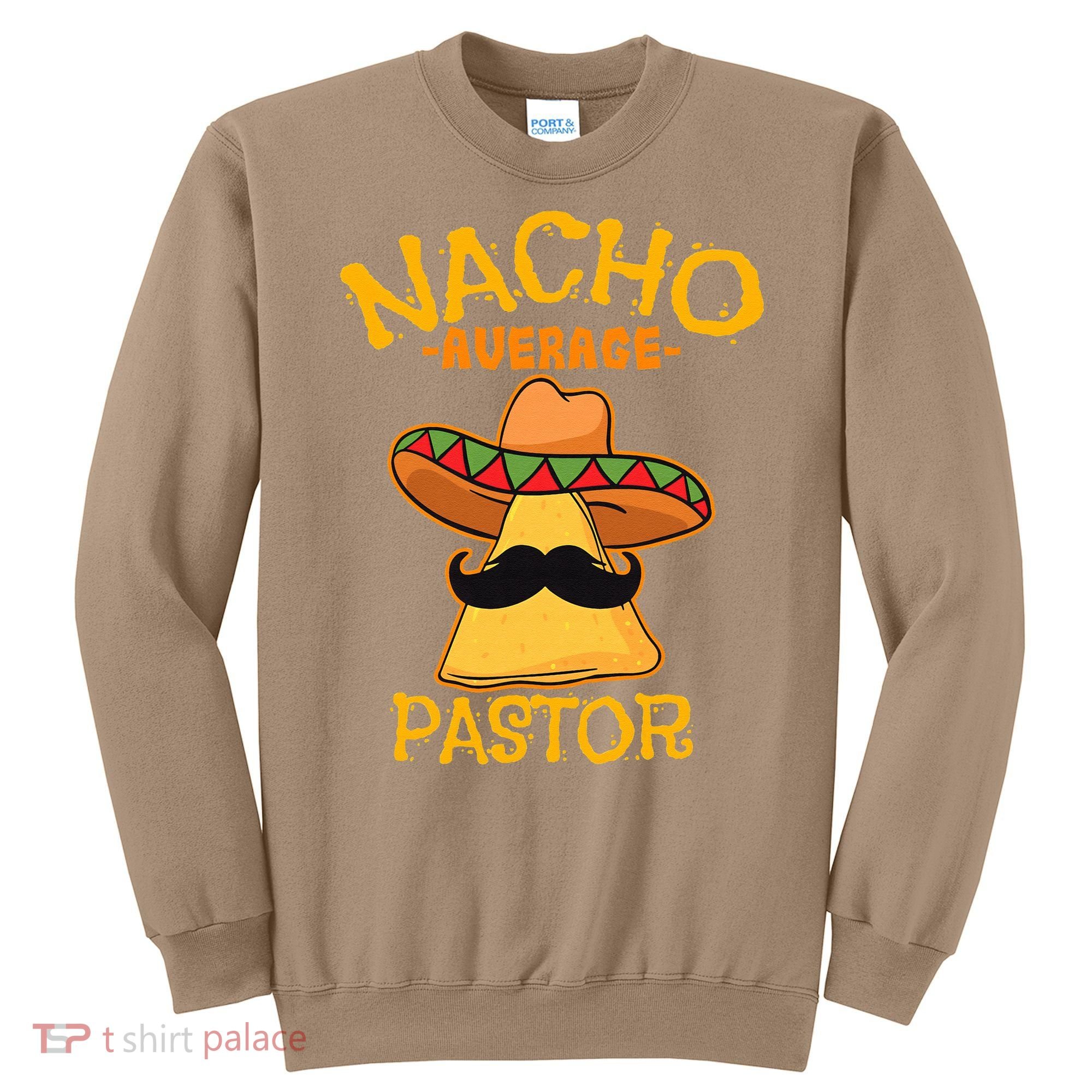 Nacho Average Pastor Preacher Religious Leader Cinco De Mayo Sweatshirt