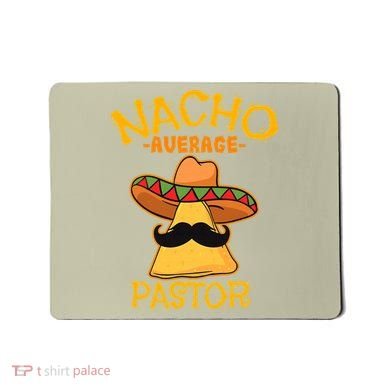 Nacho Average Pastor Preacher Religious Leader Cinco De Mayo Mousepad