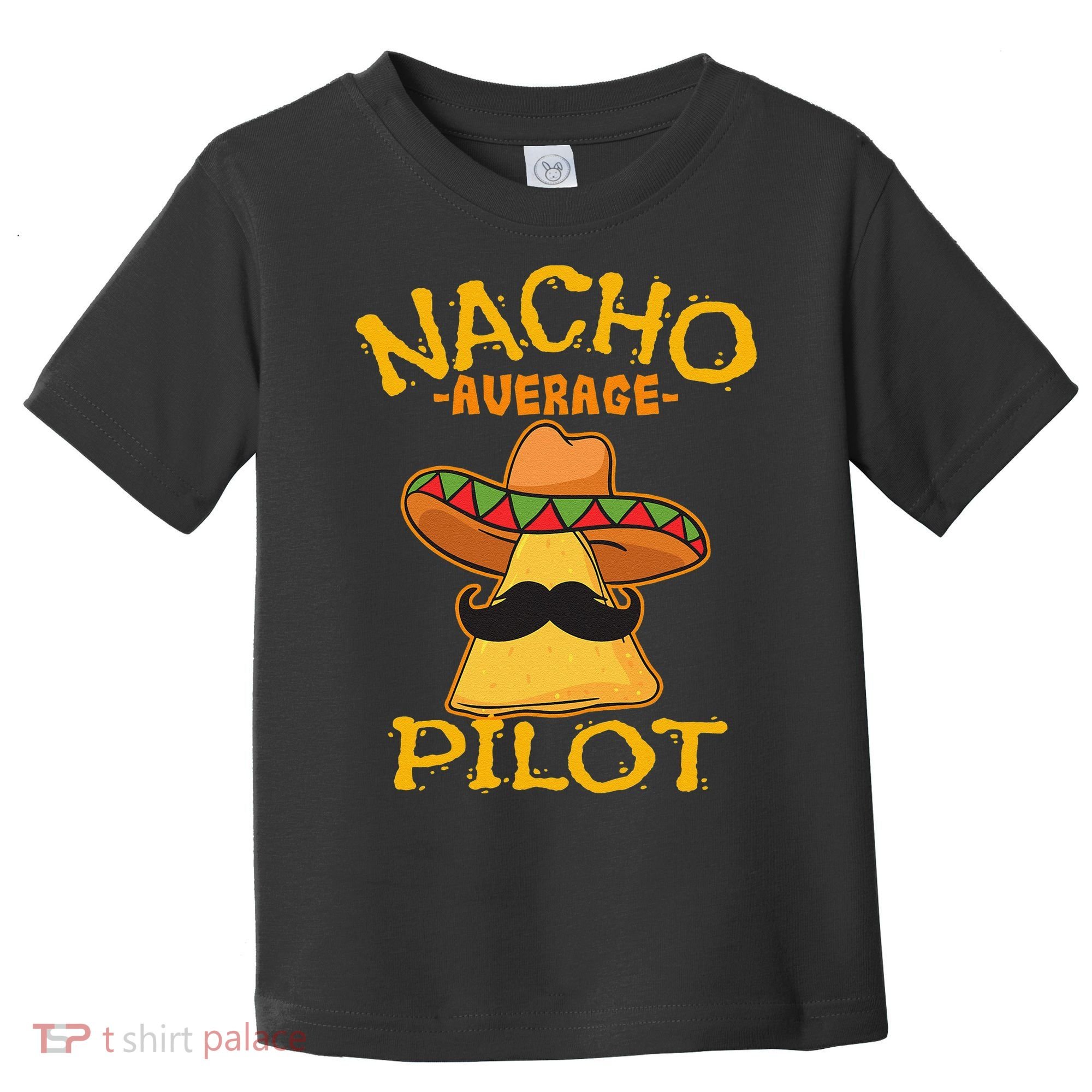 Nacho Average Pilot Aviator Flight Captain Cinco De Mayo Toddler T-Shirt