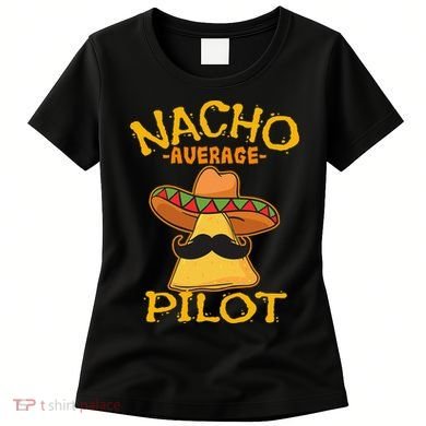 Nacho Average Pilot Aviator Flight Captain Cinco De Mayo Women's T-Shirt