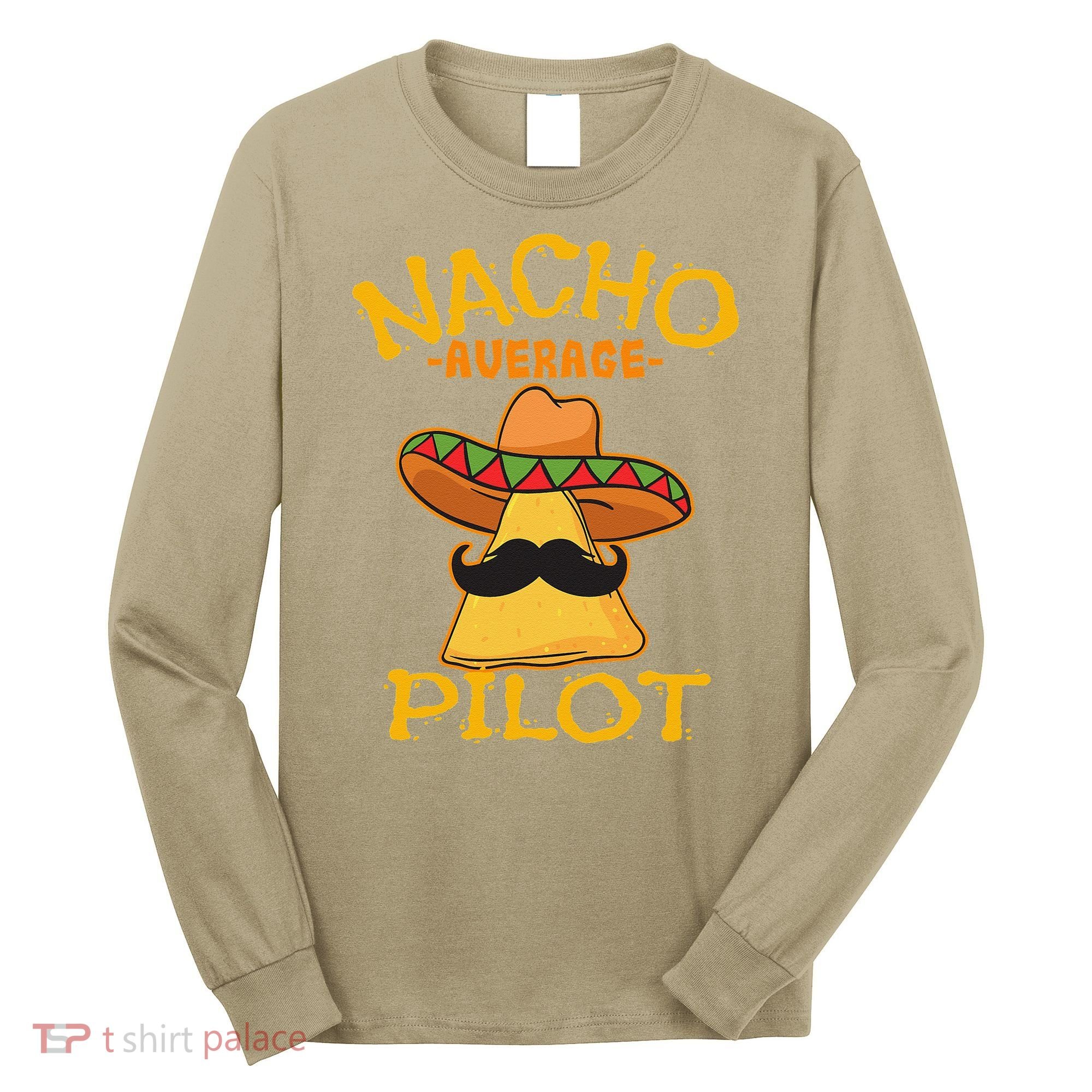 Nacho Average Pilot Aviator Flight Captain Cinco De Mayo Long Sleeve Shirt