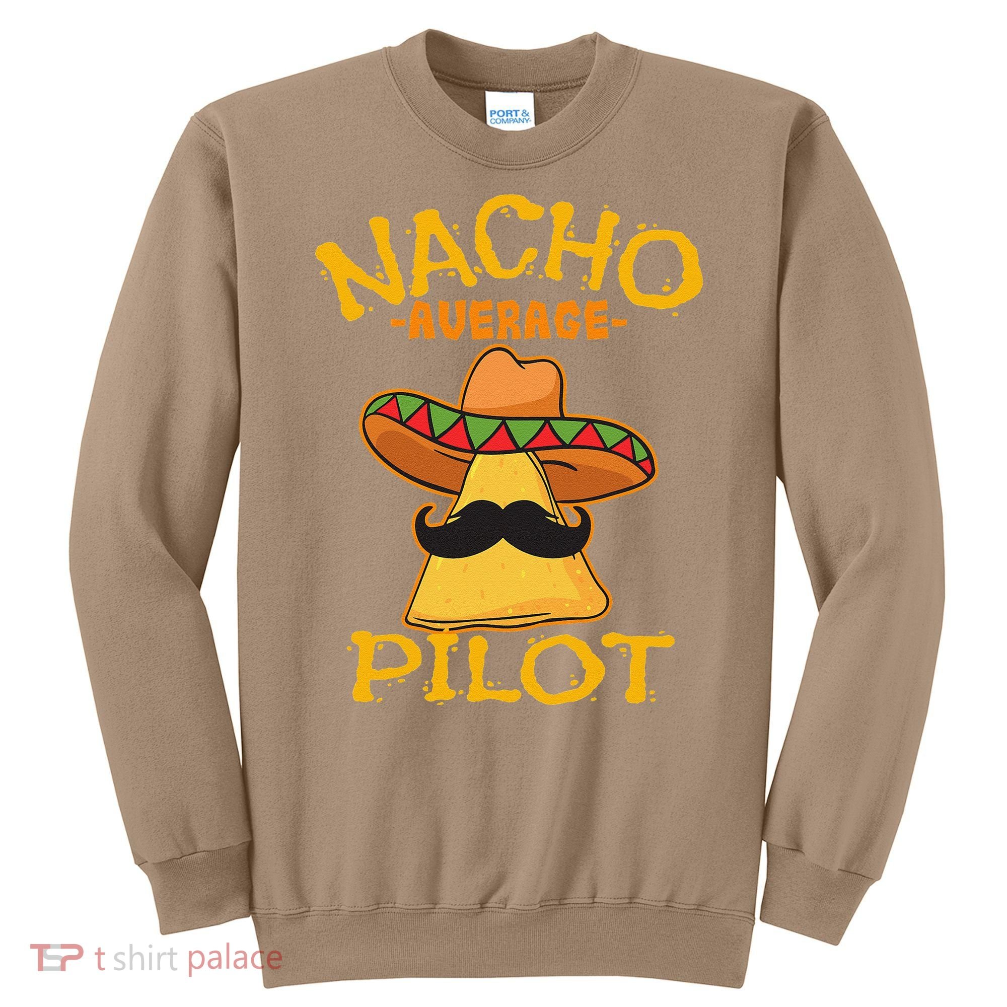Nacho Average Pilot Aviator Flight Captain Cinco De Mayo Sweatshirt
