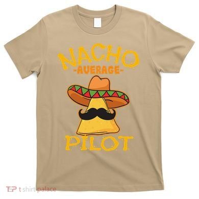 Nacho Average Pilot Aviator Flight Captain Cinco De Mayo T-Shirt