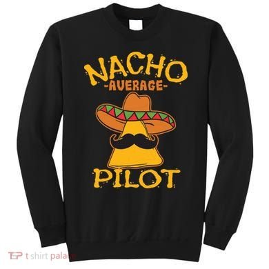 Nacho Average Pilot Aviator Flight Captain Cinco De Mayo Sweatshirt