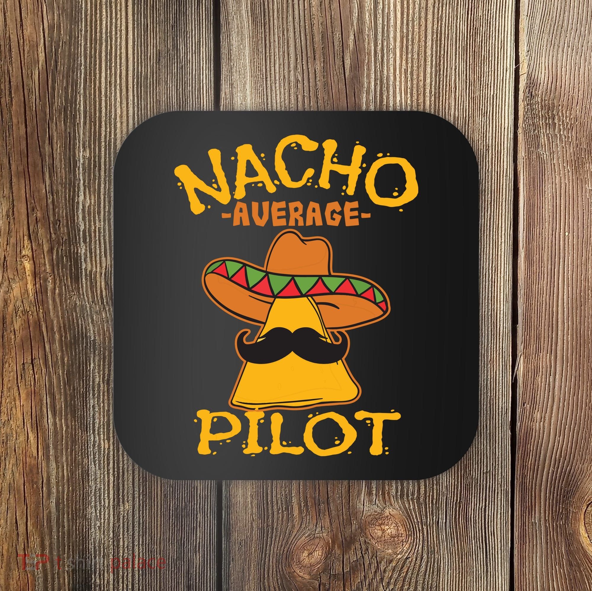 Nacho Average Pilot Aviator Flight Captain Cinco De Mayo Coaster