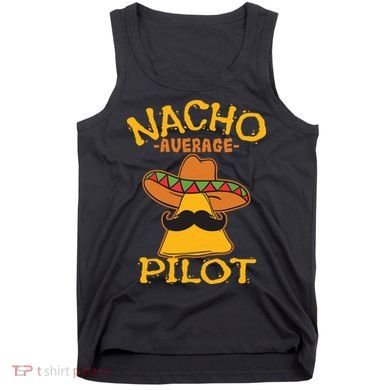 Nacho Average Pilot Aviator Flight Captain Cinco De Mayo Tank Top
