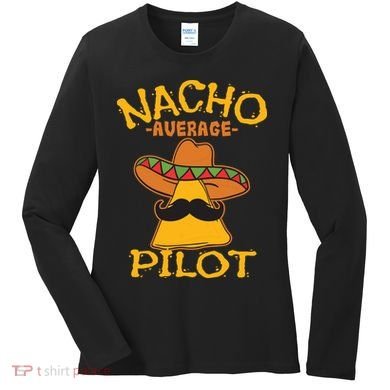 Nacho Average Pilot Aviator Flight Captain Cinco De Mayo Women's Long Sleeve Shirt
