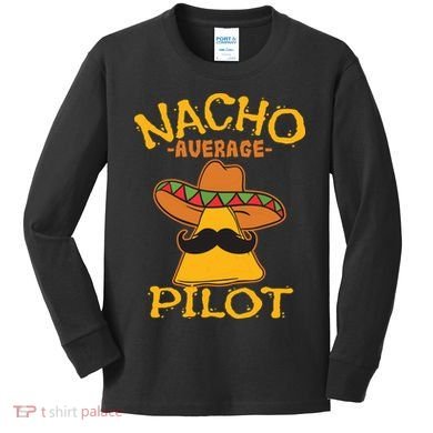 Nacho Average Pilot Aviator Flight Captain Cinco De Mayo Kids Long Sleeve Shirt