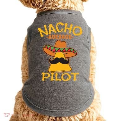 Nacho Average Pilot Aviator Flight Captain Cinco De Mayo Doggie Tank