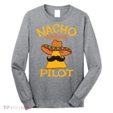 Nacho Average Pilot Aviator Flight Captain Cinco De Mayo Long Sleeve Shirt