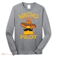 Nacho Average Pilot Aviator Flight Captain Cinco De Mayo Long Sleeve Shirt thumb 0