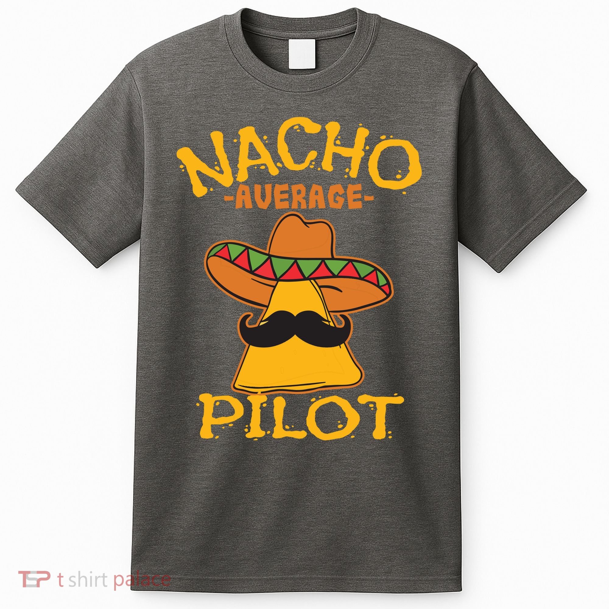 Nacho Average Pilot Aviator Flight Captain Cinco De Mayo T-Shirt