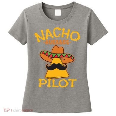 Nacho Average Pilot Aviator Flight Captain Cinco De Mayo Women's T-Shirt
