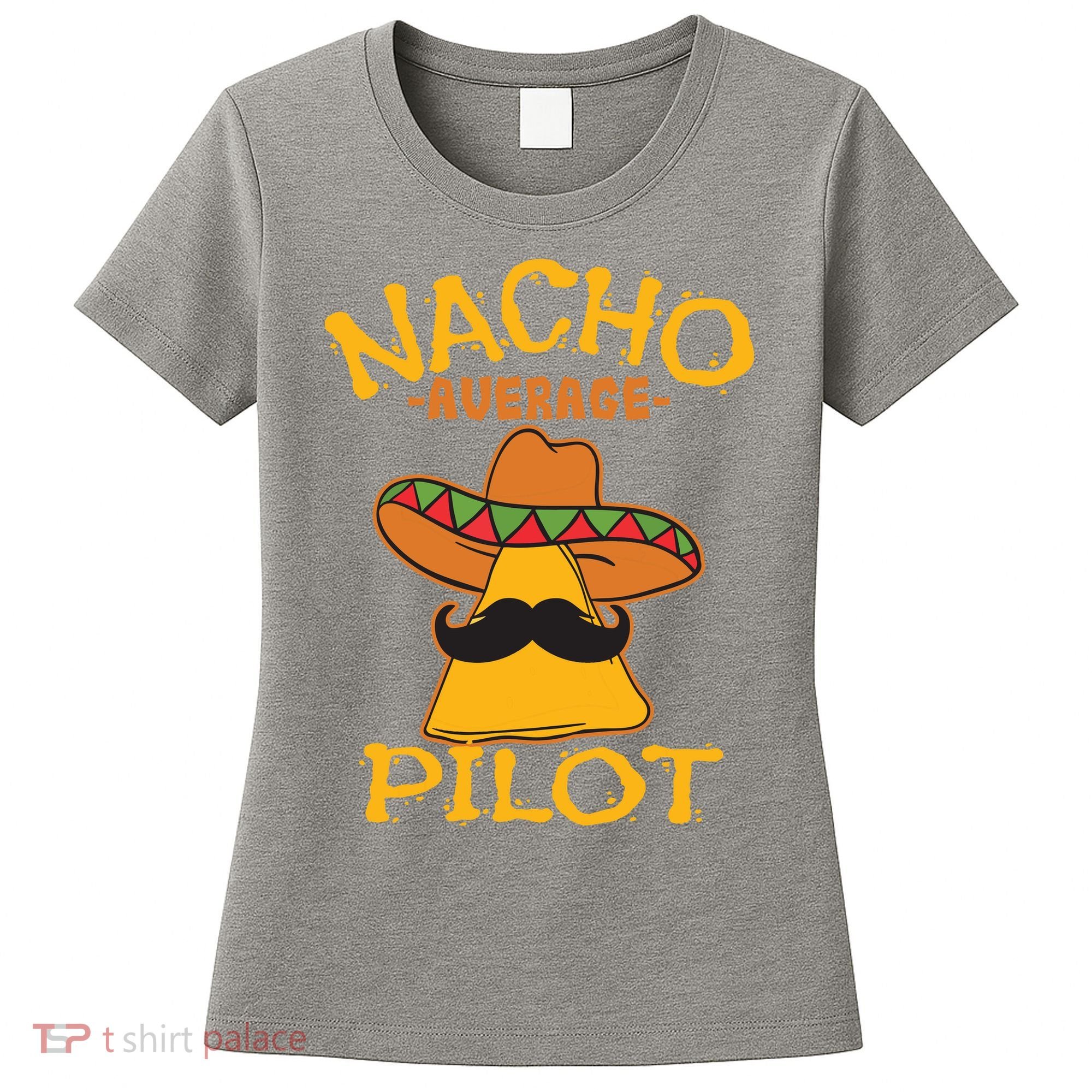 Nacho Average Pilot Aviator Flight Captain Cinco De Mayo Women's T-Shirt