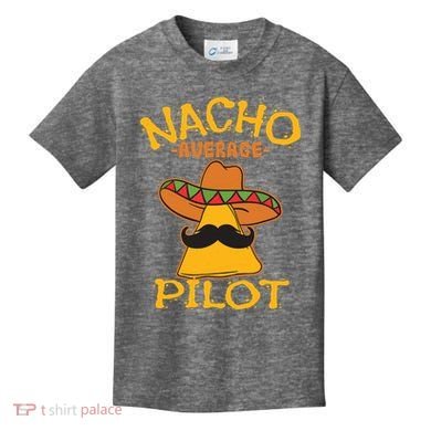 Nacho Average Pilot Aviator Flight Captain Cinco De Mayo Kids T-Shirt