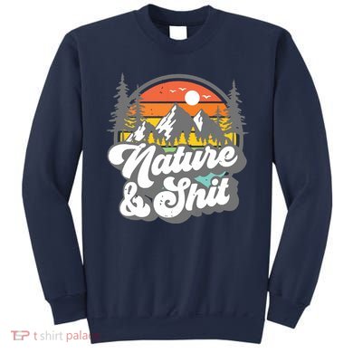 Nature And Shit Funny Hiking Camping Hiker Camper Rv Gift Tank Top Sweatshirt