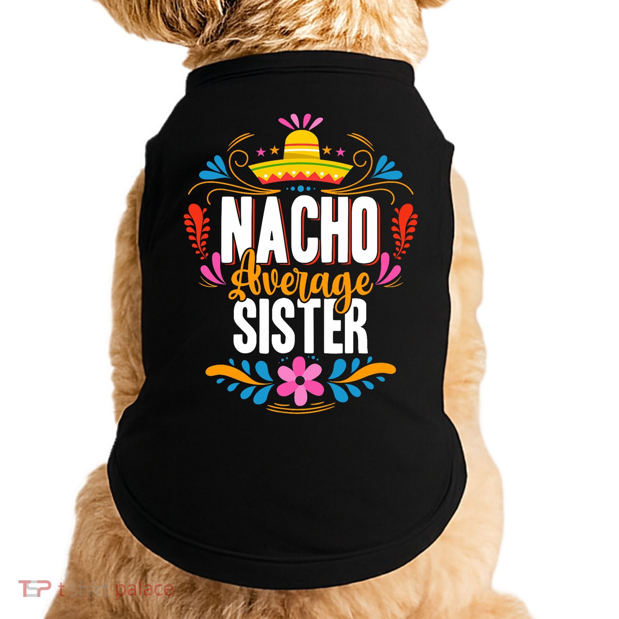 Nacho Average Sister Cinco De Mayo Mexican Matching Family Doggie Tank
