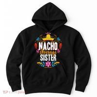 Nacho Average Sister Cinco De Mayo Mexican Matching Family Hoodie thumb 0
