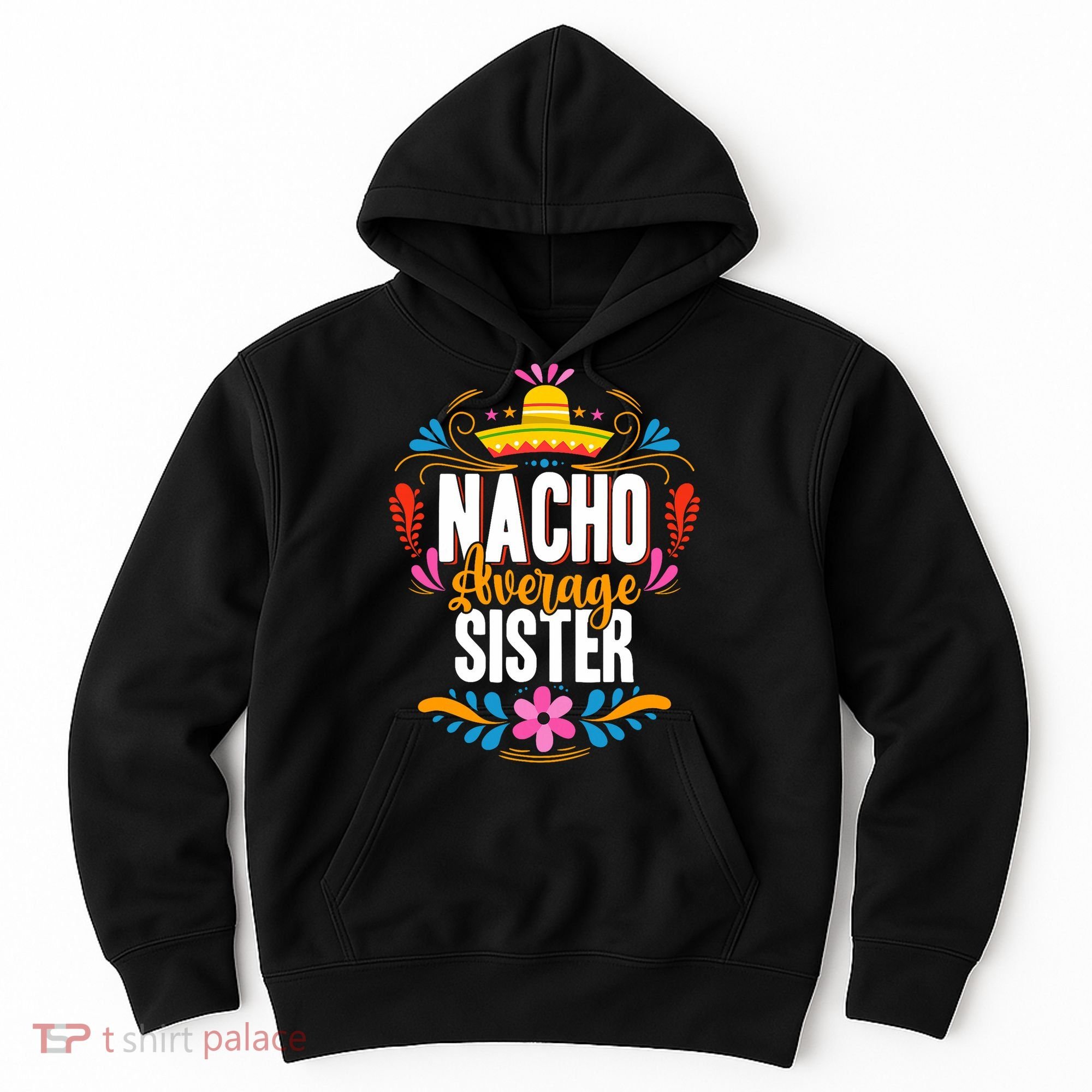 Nacho Average Sister Cinco De Mayo Mexican Matching Family Hoodie