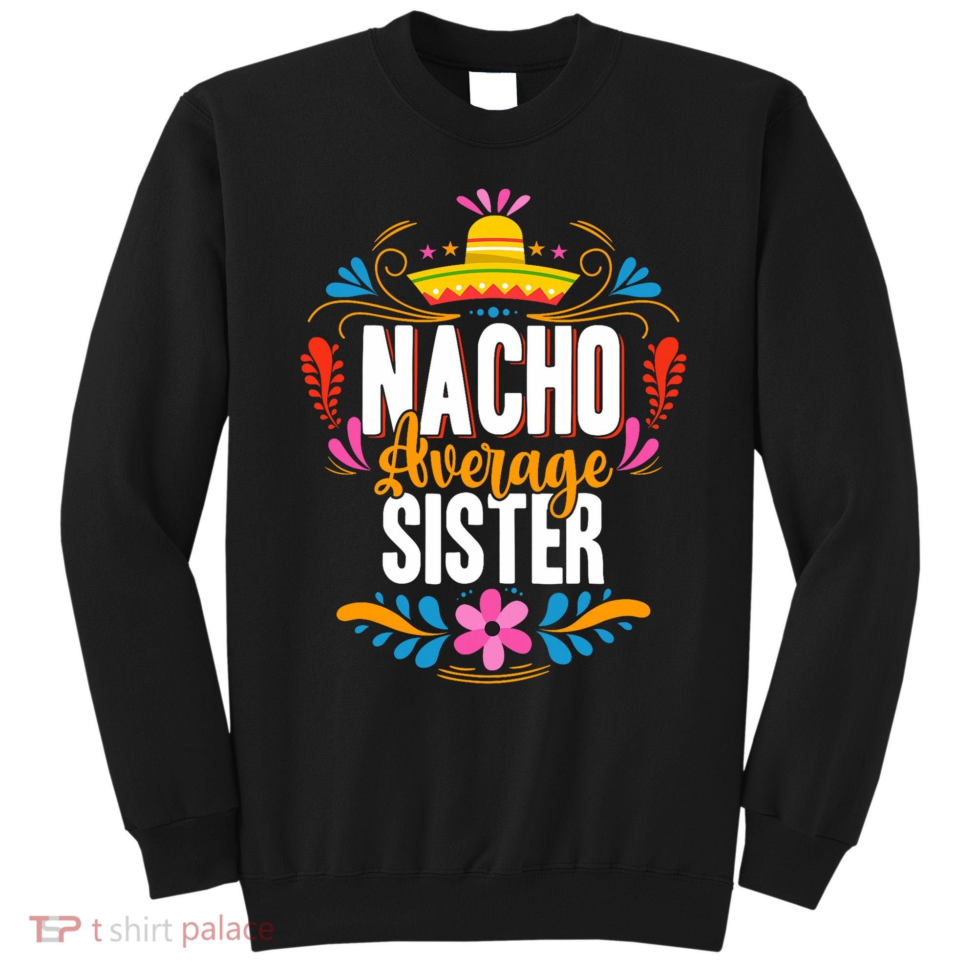 Nacho Average Sister Cinco De Mayo Mexican Matching Family Sweatshirt