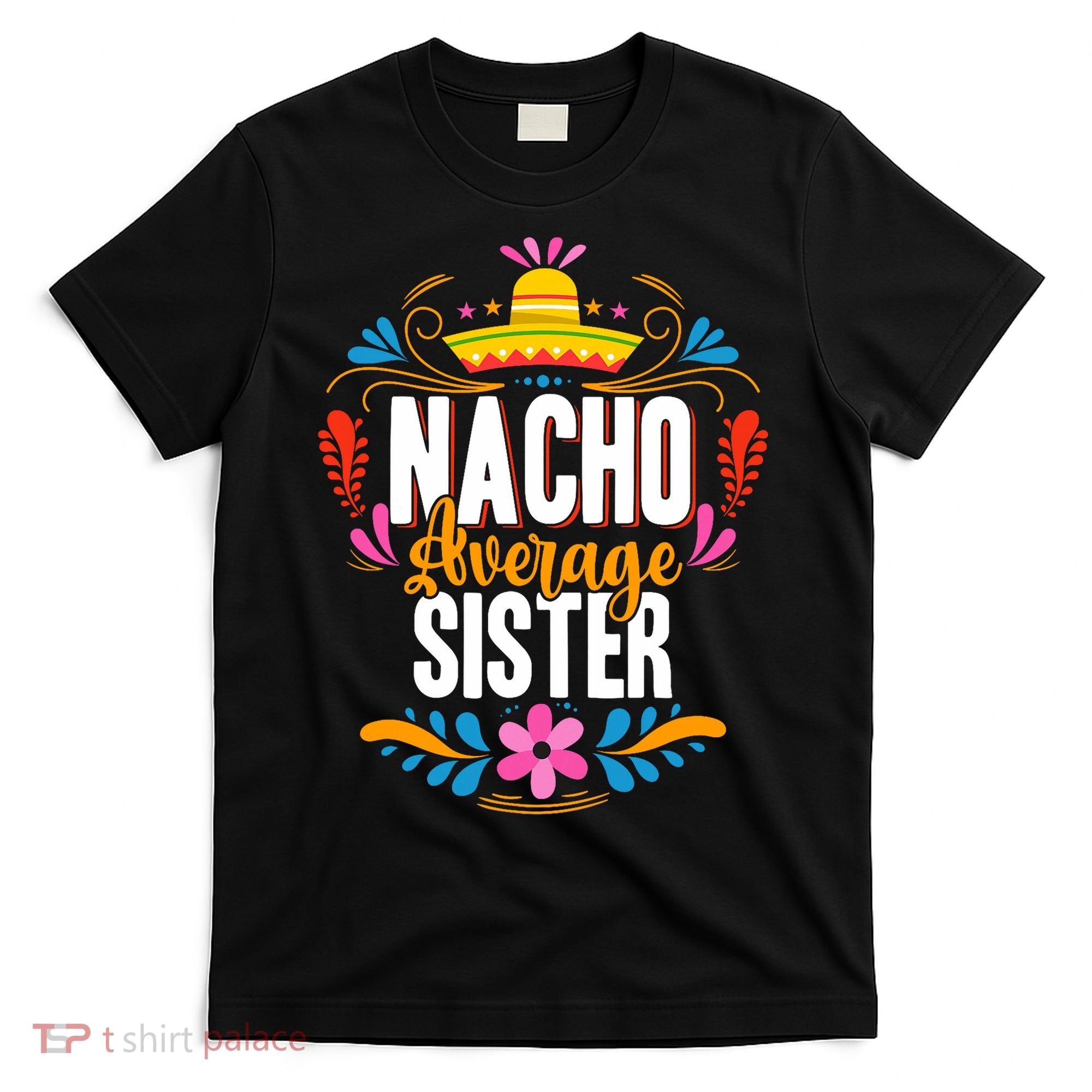 Nacho Average Sister Cinco De Mayo Mexican Matching Family T-Shirt