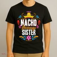 Nacho Average Sister Cinco De Mayo Mexican Matching Family T-Shirt thumb 3