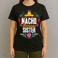 Nacho Average Sister Cinco De Mayo Mexican Matching Family T-Shirt thumb 4