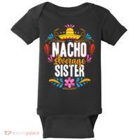 Nacho Average Sister Cinco De Mayo Mexican Matching Family Baby Bodysuit thumb 0