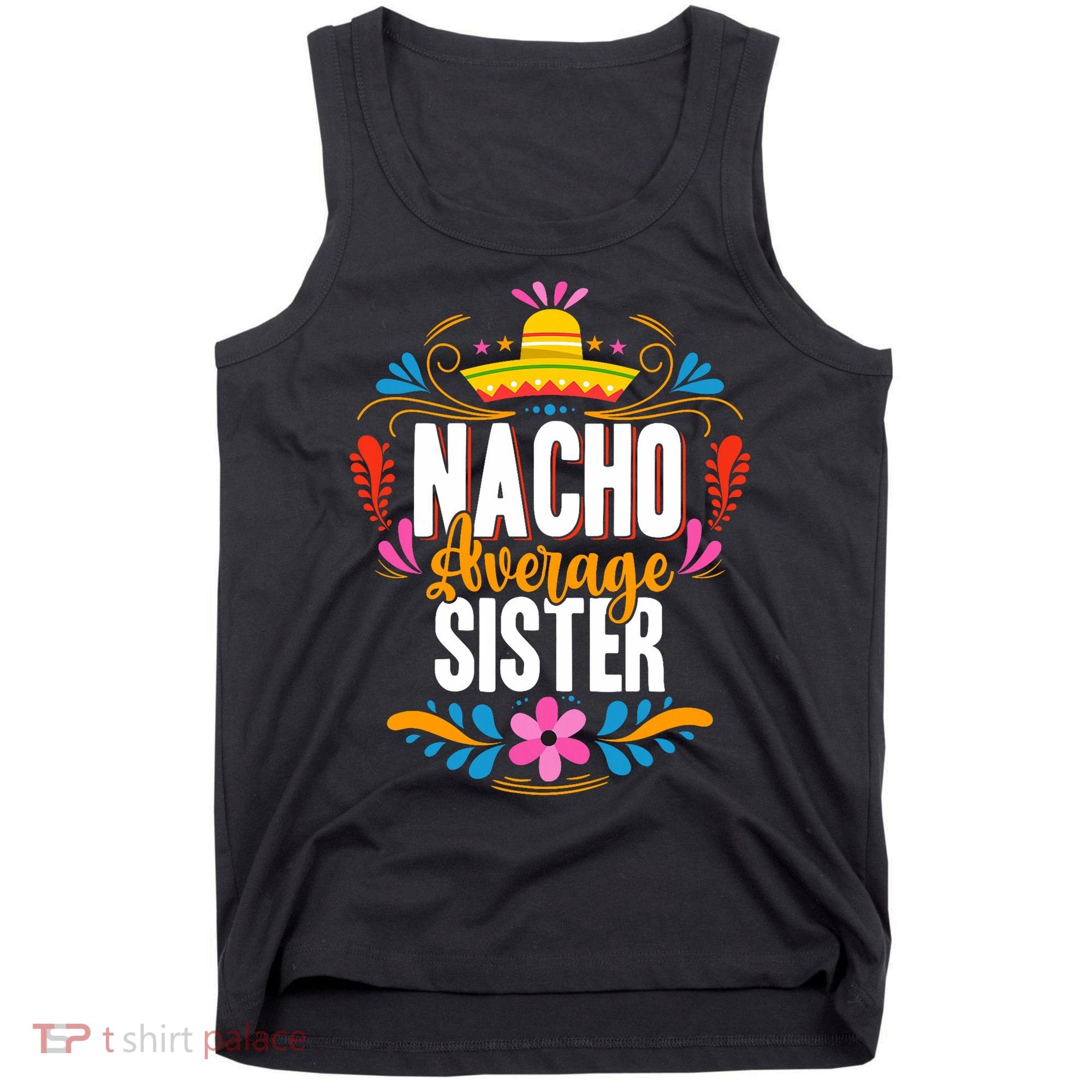 Nacho Average Sister Cinco De Mayo Mexican Matching Family Tank Top