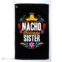 Nacho Average Sister Cinco De Mayo Mexican Matching Family Golf Towel thumb 0