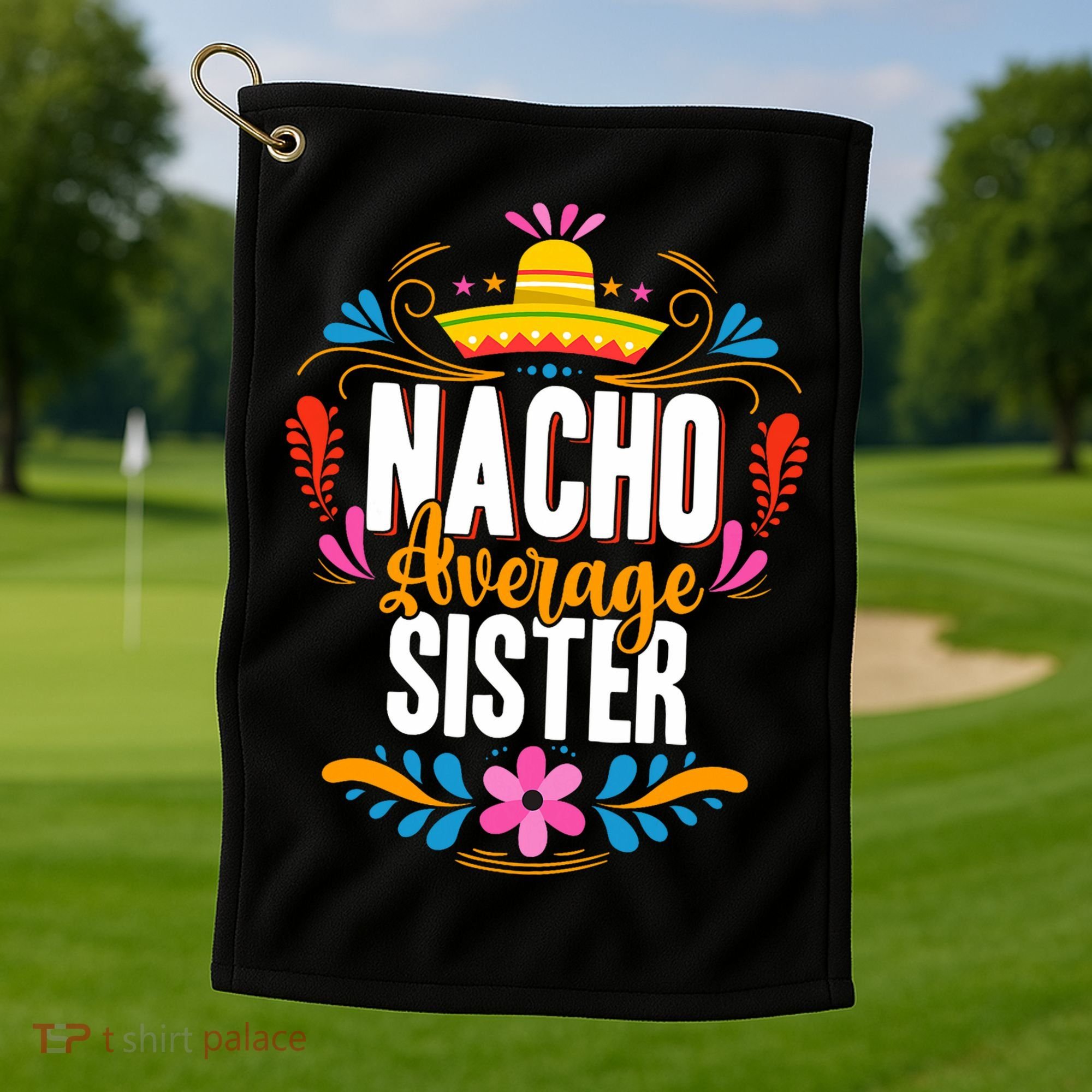 Nacho Average Sister Cinco De Mayo Mexican Matching Family Golf Towel