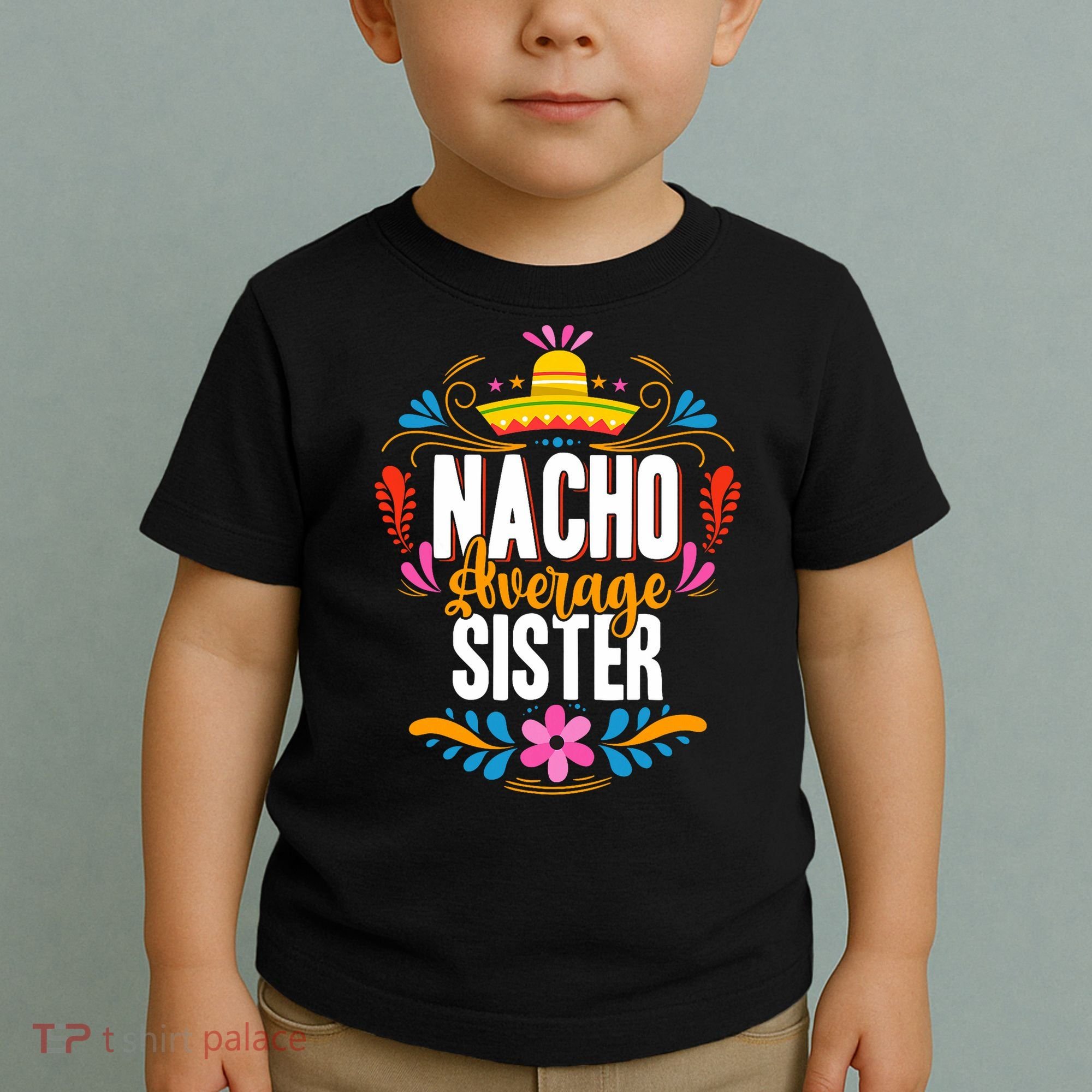 Nacho Average Sister Cinco De Mayo Mexican Matching Family Toddler T-Shirt