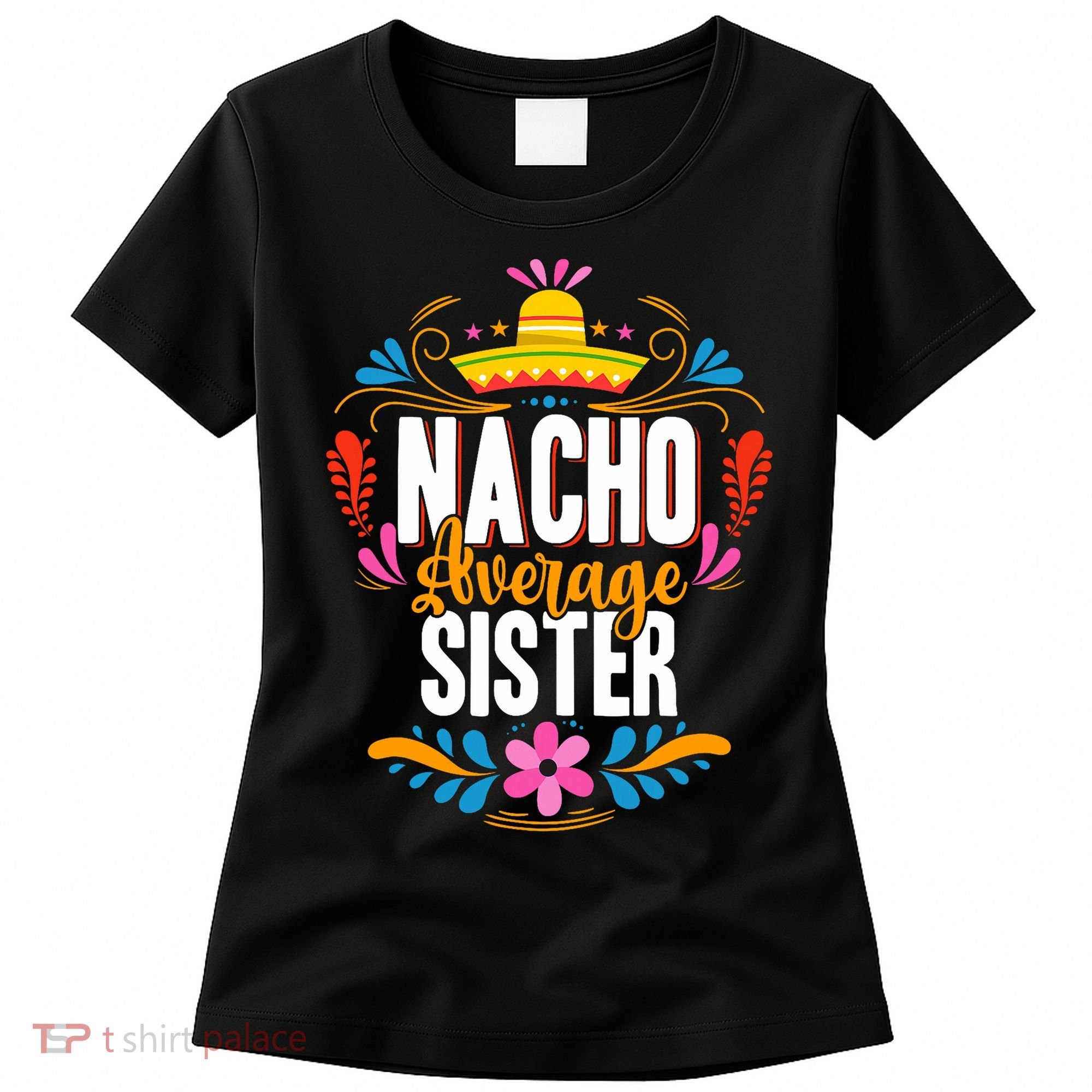 Nacho Average Sister Cinco De Mayo Mexican Matching Family Women's T-Shirt