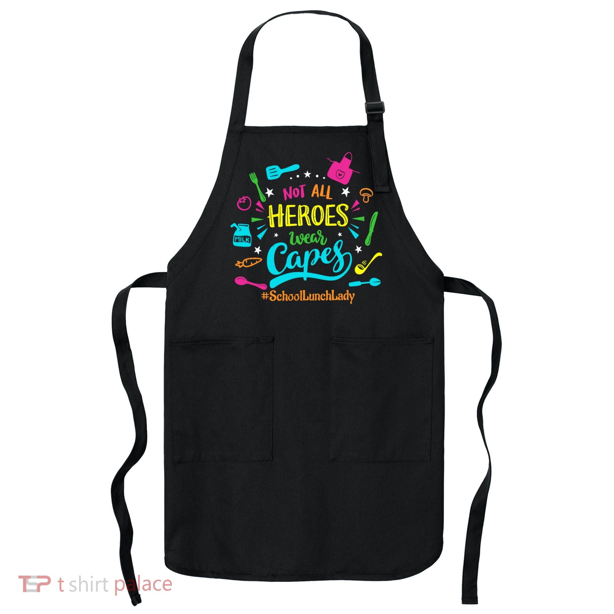 Not All Superheroes Wear Capes Lunch Lady Cafeteria Worker Apron