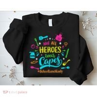 Not All Superheroes Wear Capes Lunch Lady Cafeteria Worker Sweatshirt thumb 2