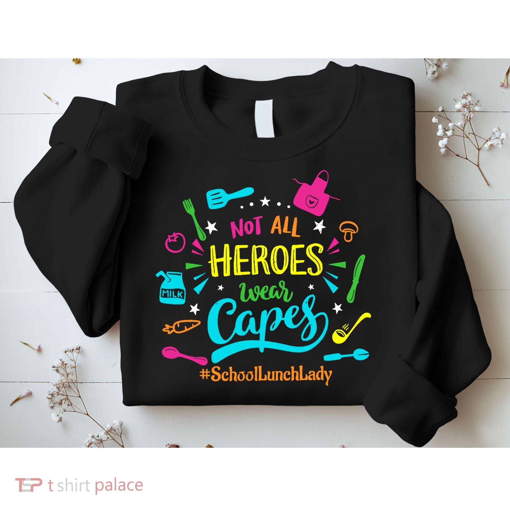 Not All Superheroes Wear Capes Lunch Lady Cafeteria Worker Sweatshirt