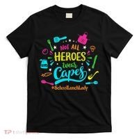 Not All Superheroes Wear Capes Lunch Lady Cafeteria Worker T-Shirt thumb 0