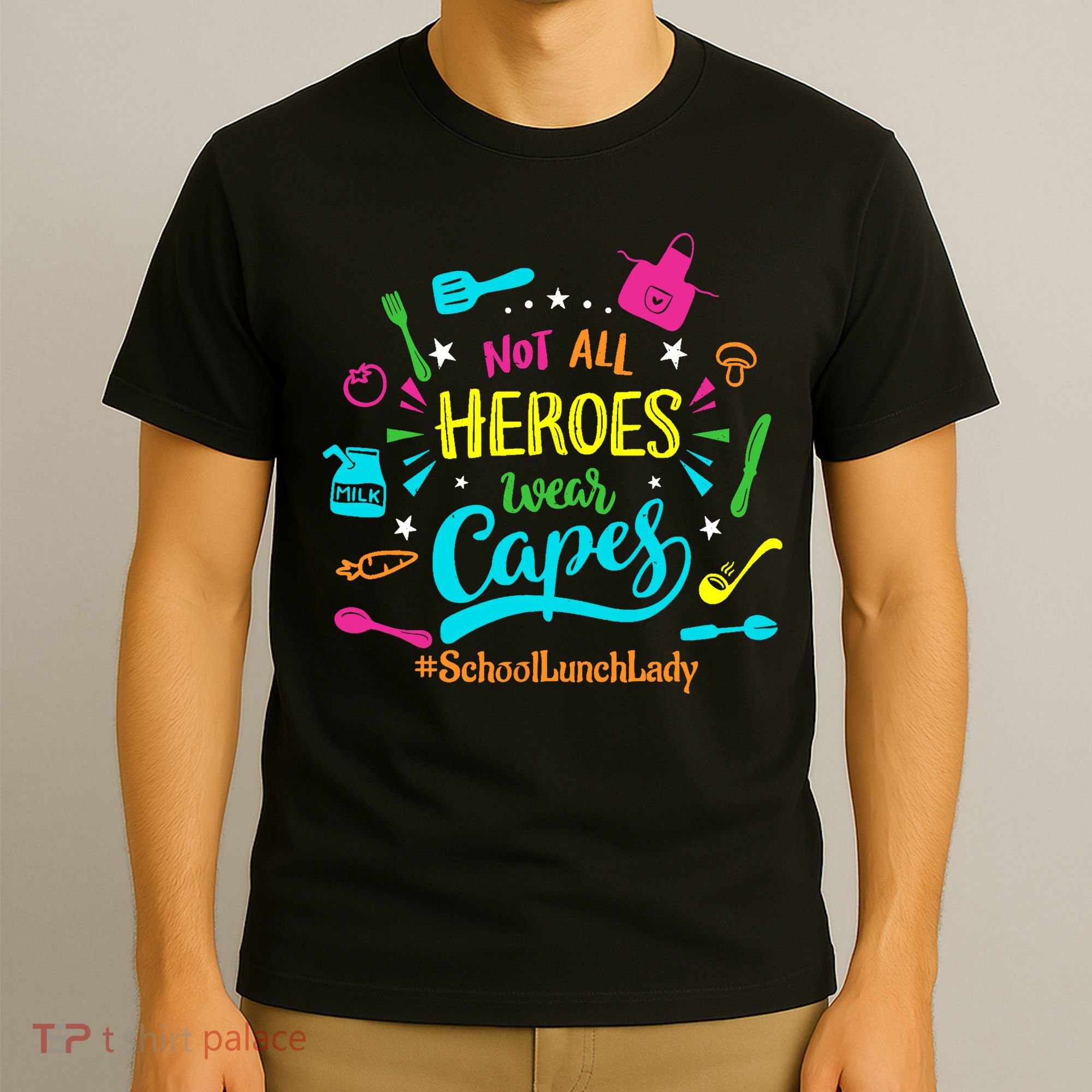 Not All Superheroes Wear Capes Lunch Lady Cafeteria Worker T-Shirt