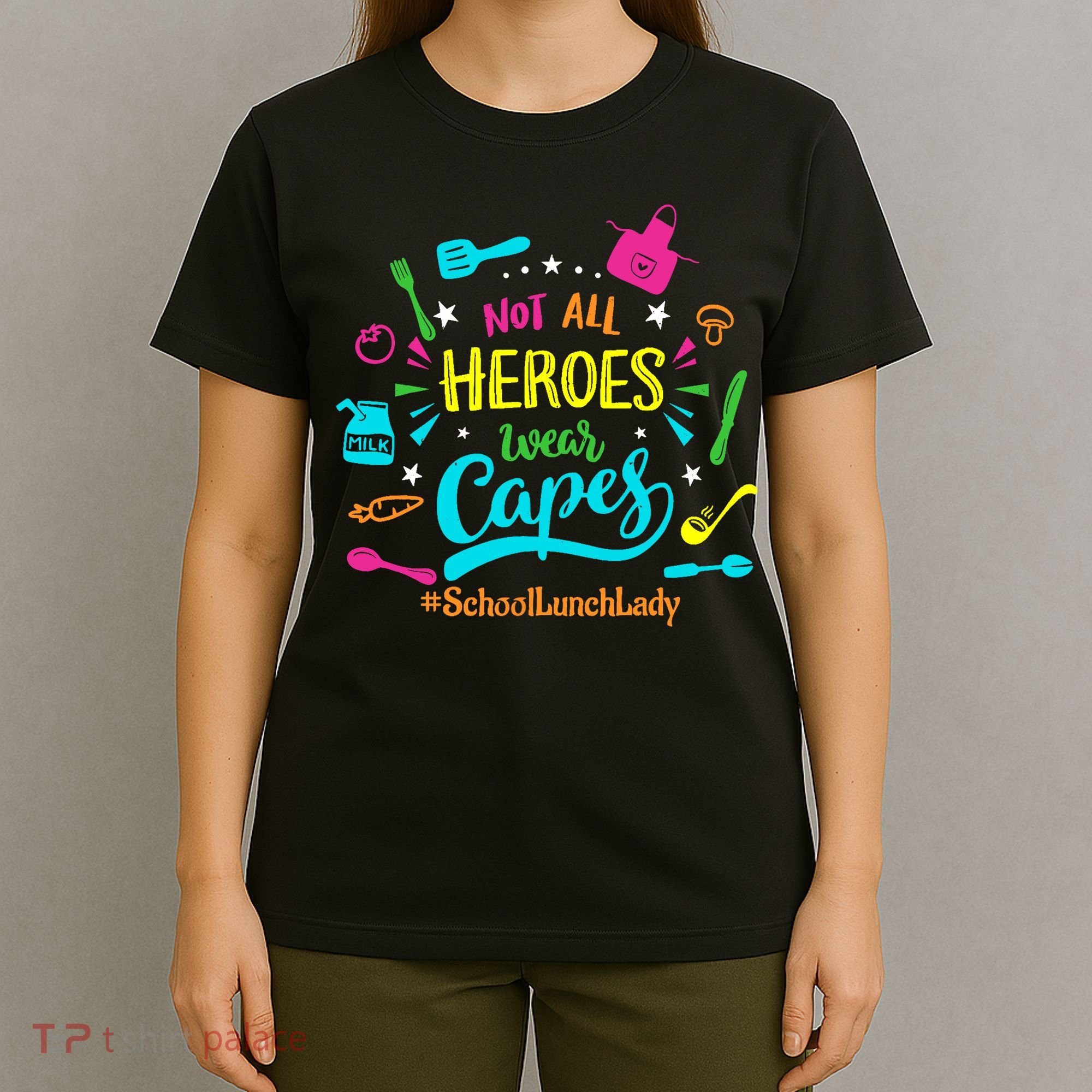 Not All Superheroes Wear Capes Lunch Lady Cafeteria Worker T-Shirt