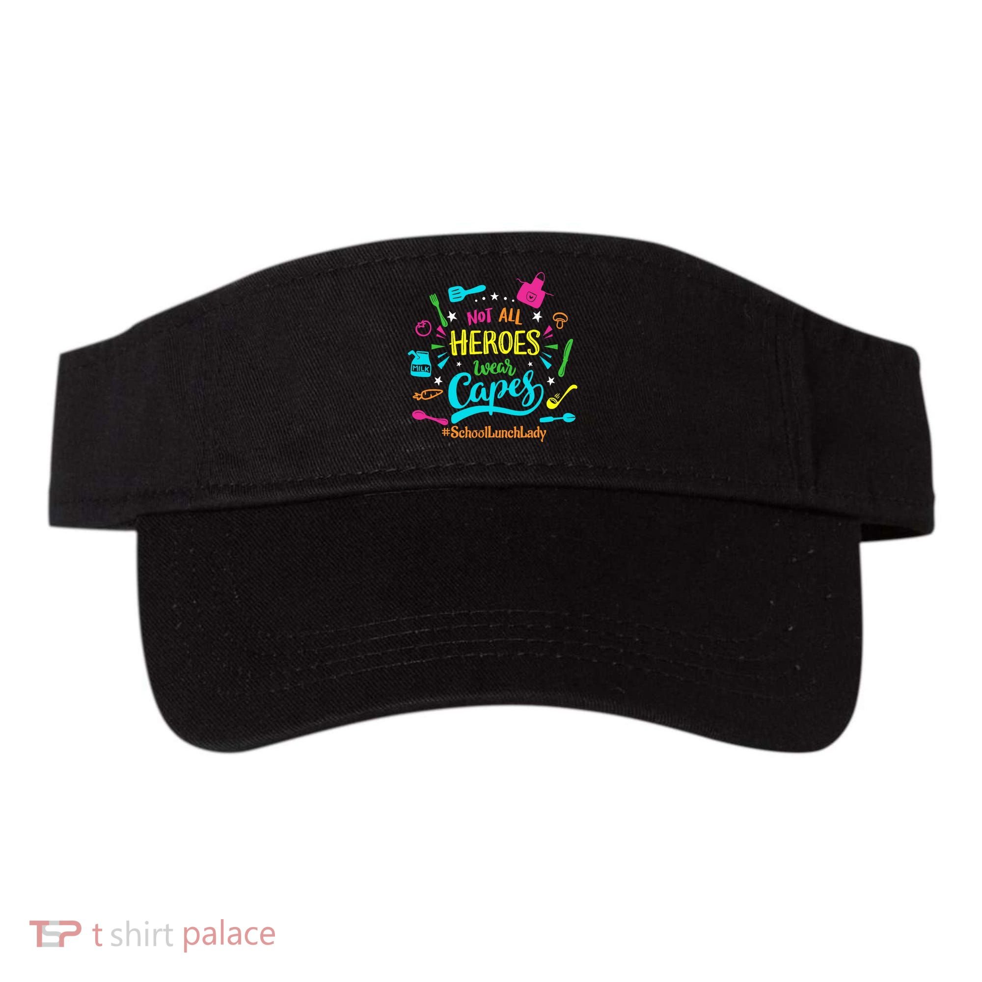 Not All Superheroes Wear Capes Lunch Lady Cafeteria Worker Visor