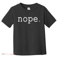 Nope. A Simple Negative Is All You Need. Toddler T-Shirt thumb 0