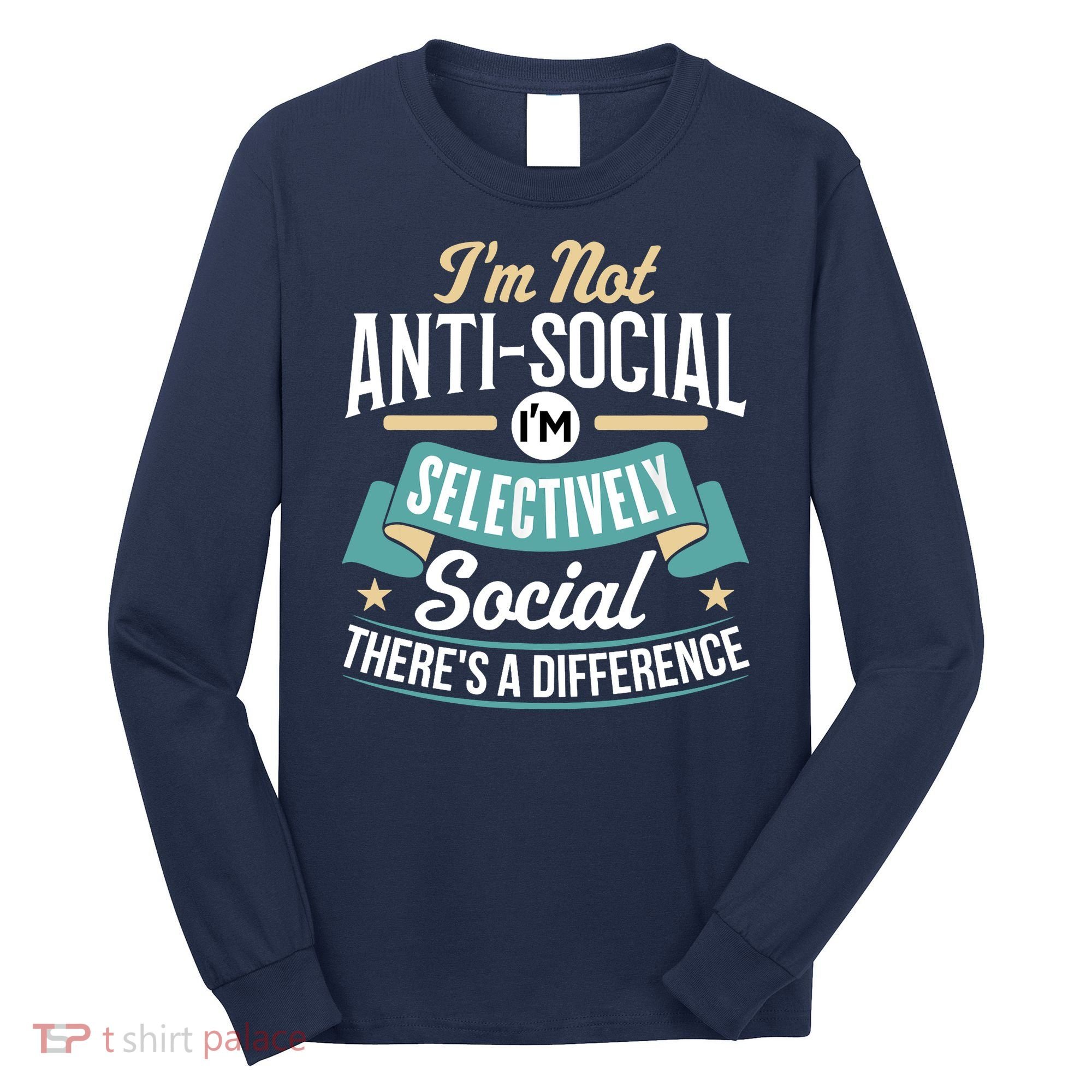 Not Antisocial, Sarcastic Humor, Sarcasm Long Sleeve Shirt