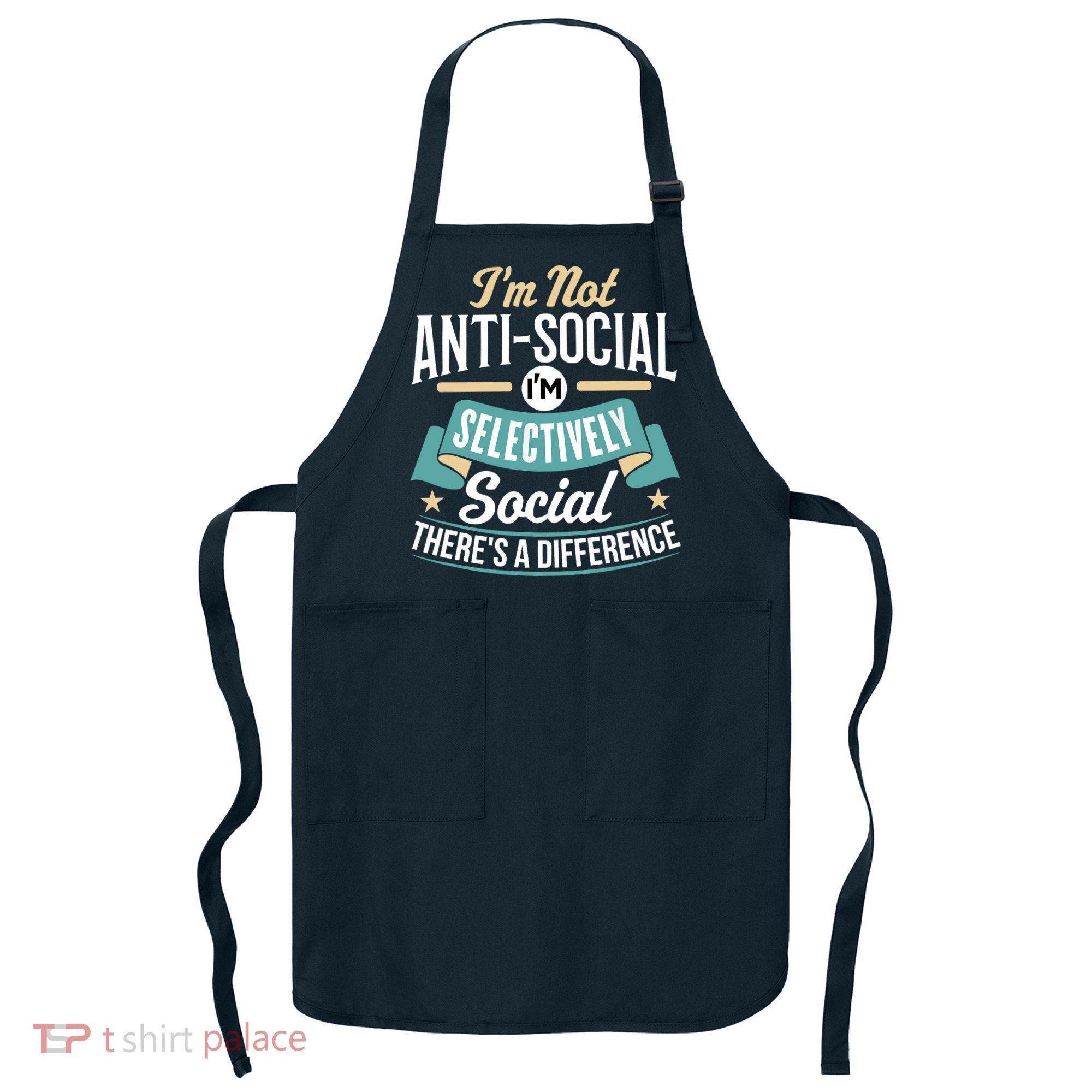 Not Antisocial, Sarcastic Humor, Sarcasm Apron