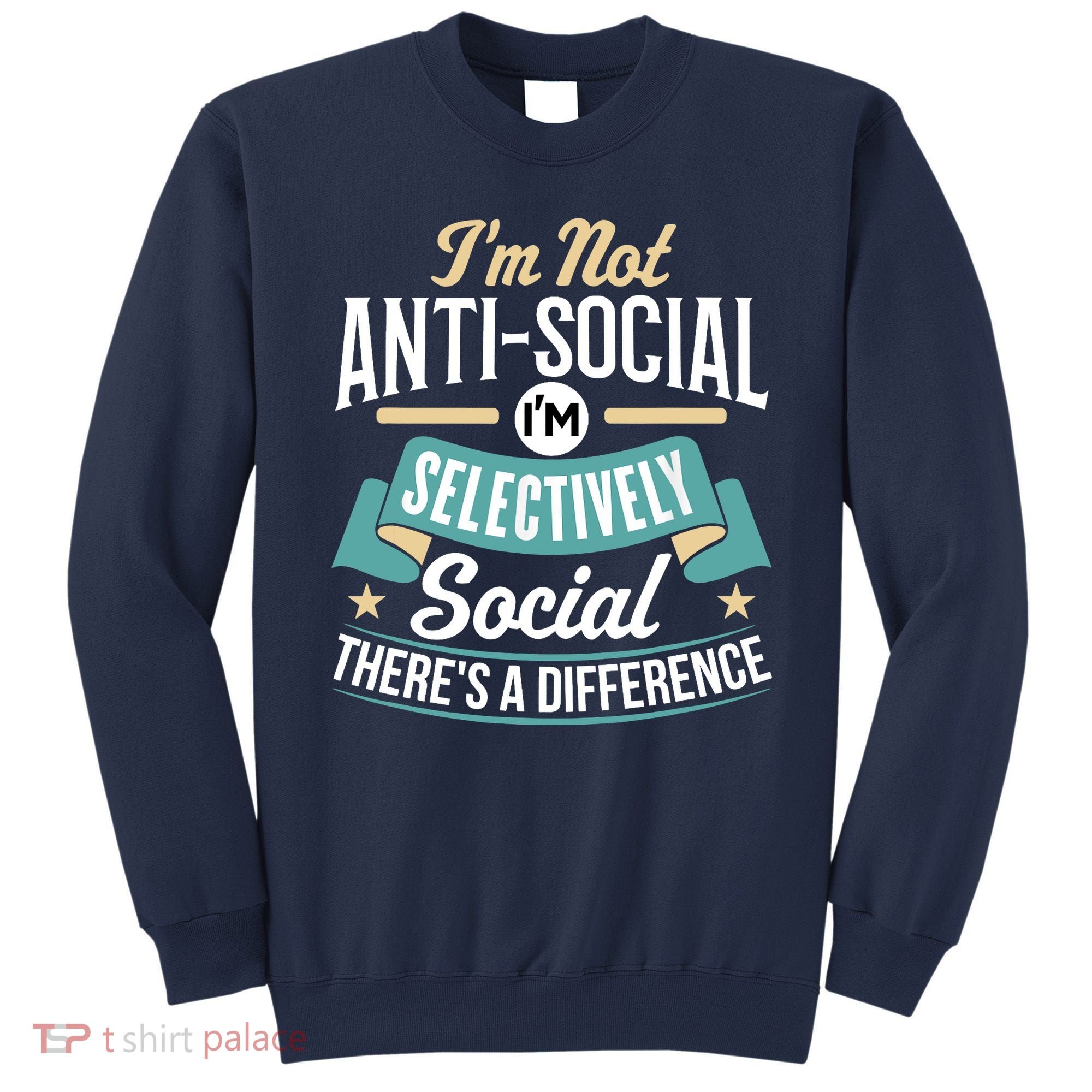 Not Antisocial, Sarcastic Humor, Sarcasm Sweatshirt