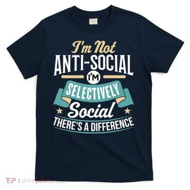 Not Antisocial, Sarcastic Humor, Sarcasm T-Shirt