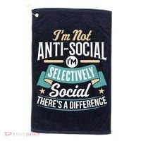 Not Antisocial, Sarcastic Humor, Sarcasm Golf Towel thumb 0