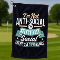 Not Antisocial, Sarcastic Humor, Sarcasm Golf Towel thumb 1