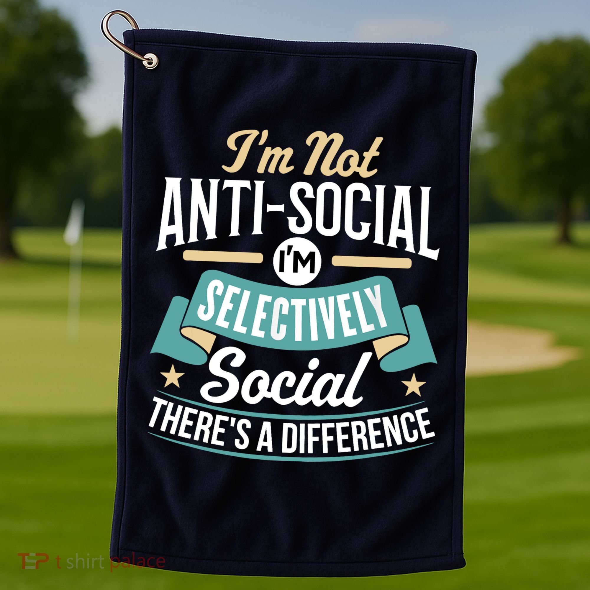 Not Antisocial, Sarcastic Humor, Sarcasm Golf Towel